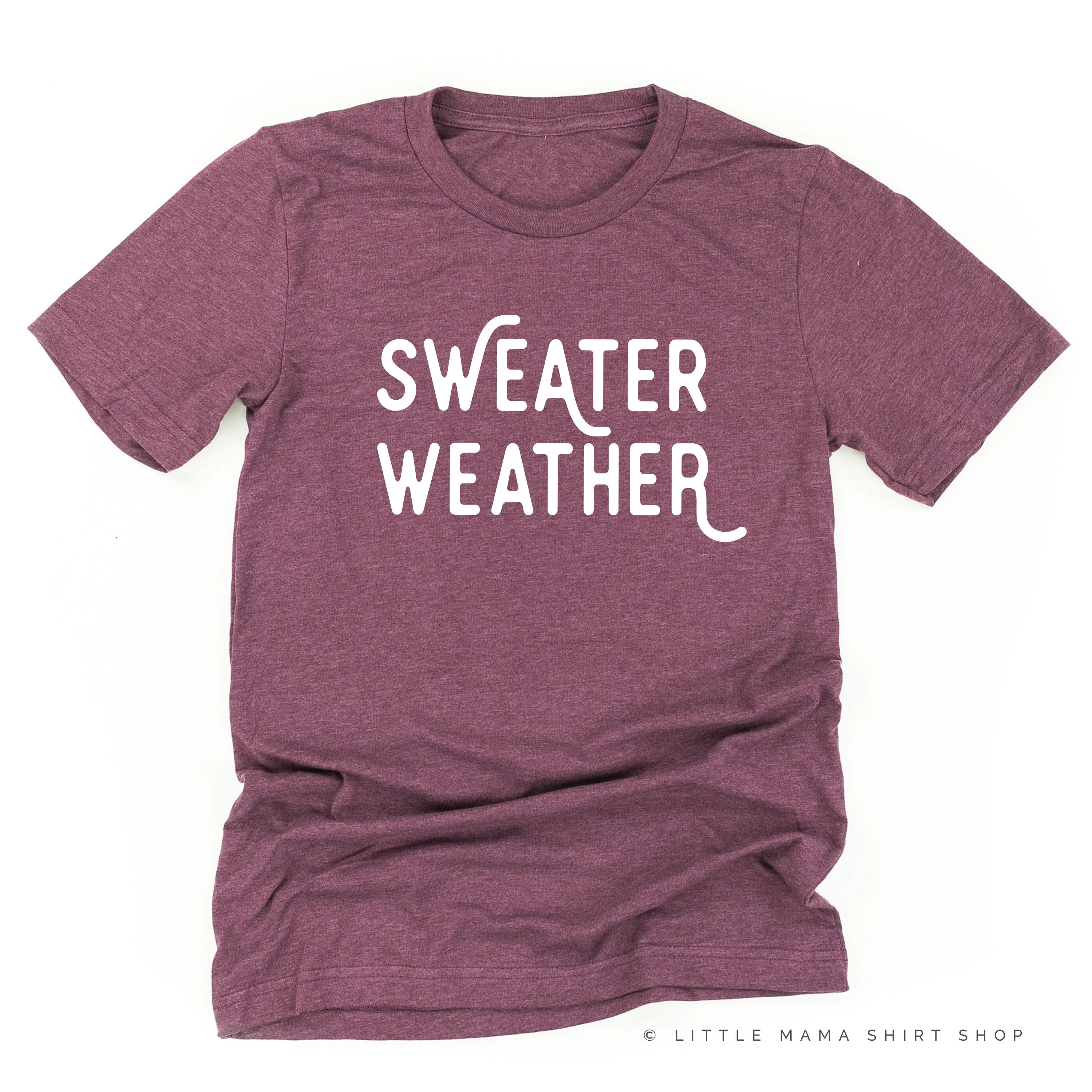 Sweater Weather - Unisex Tee