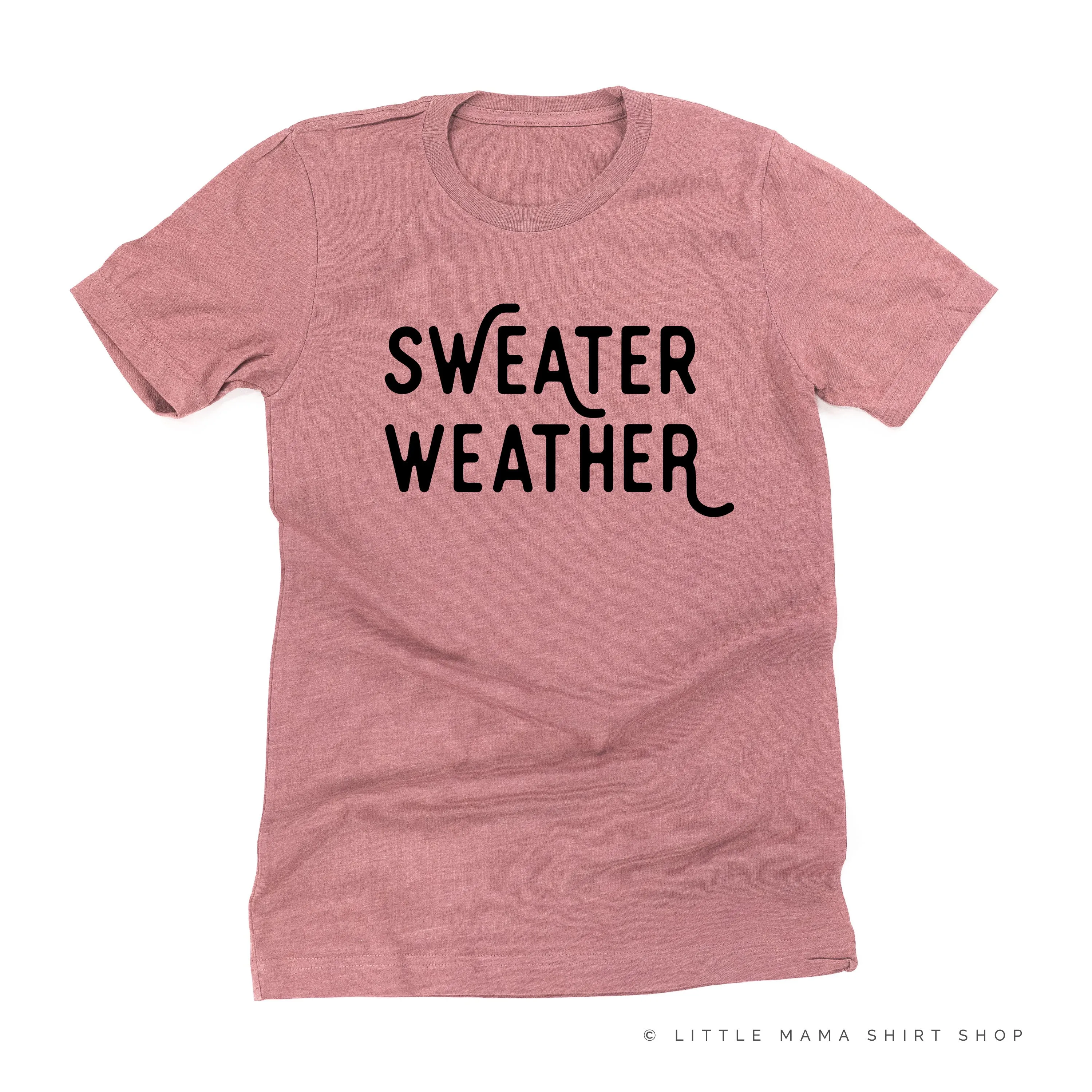 Sweater Weather - Unisex Tee