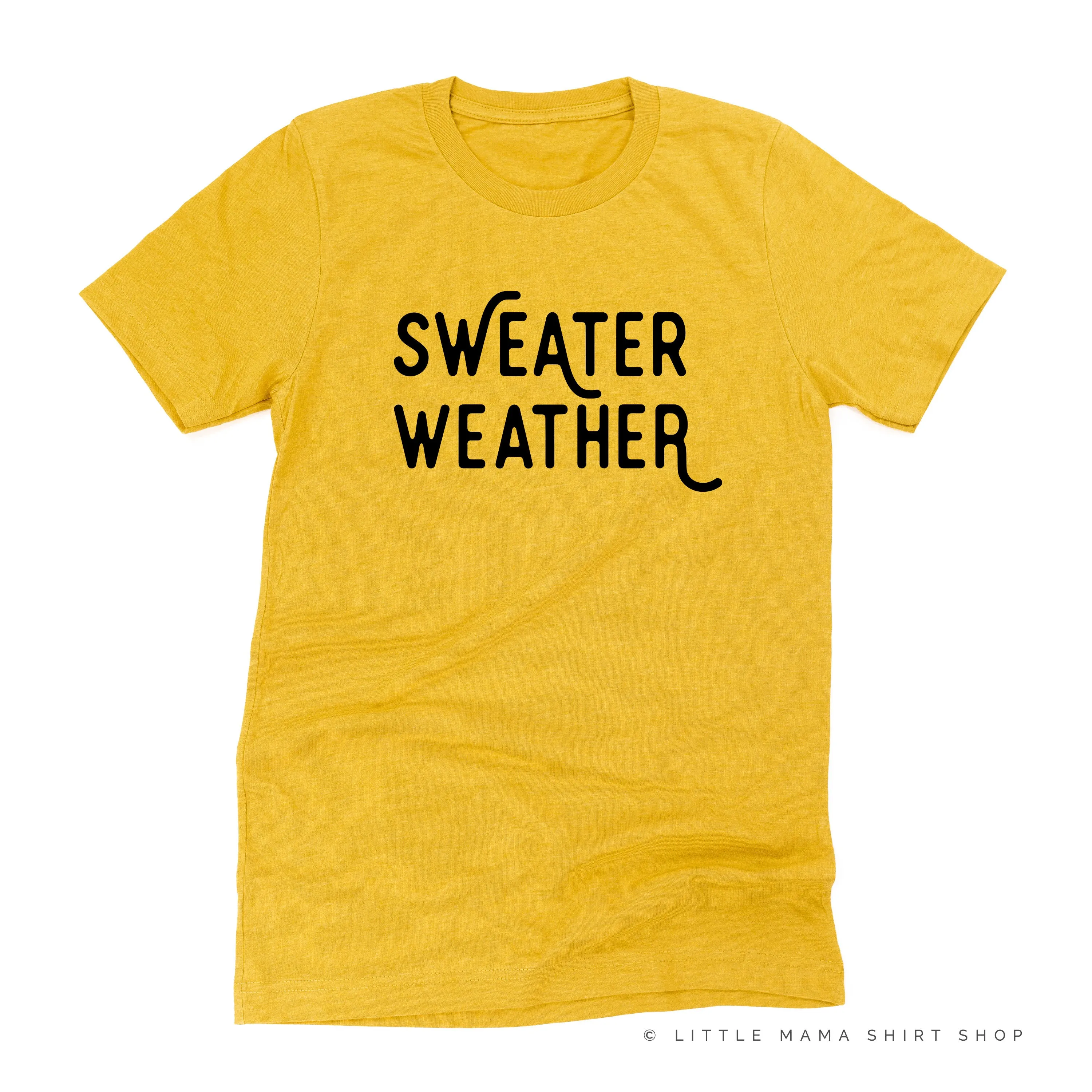 Sweater Weather - Unisex Tee