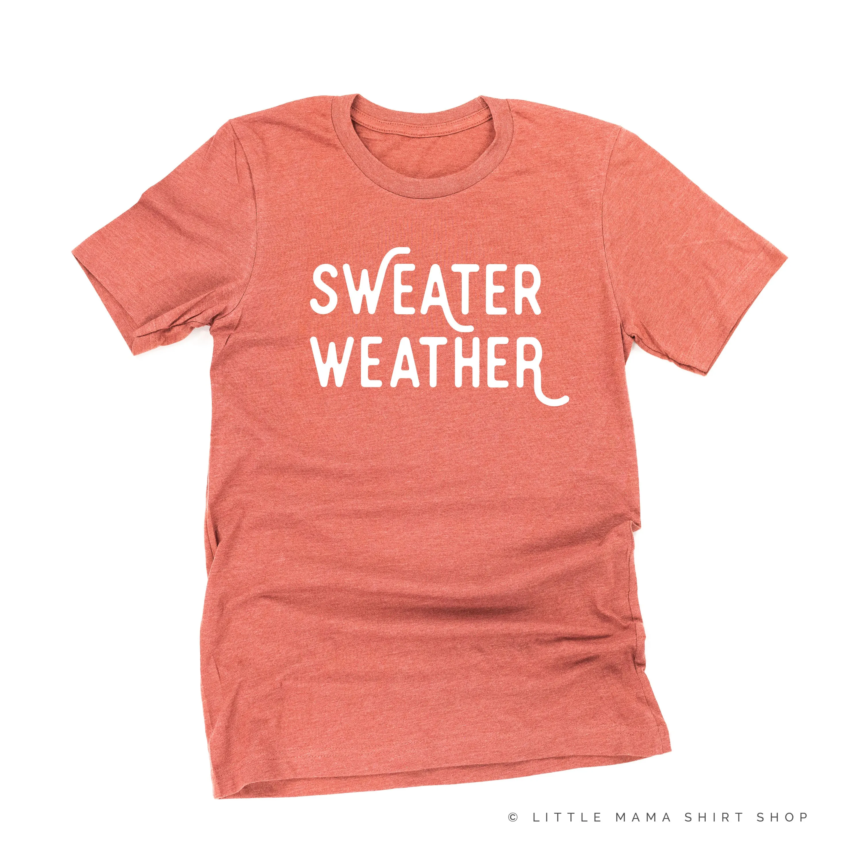 Sweater Weather - Unisex Tee